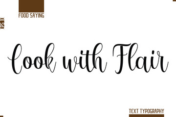 Hand Lettering Typography Text Food Quote Cook with Flair.