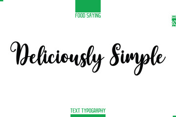 Food Saying In Stylish Modern Typography Deliciously Simple