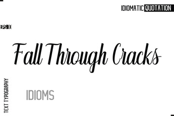 Typography Quote Vector Calligraphy Text Idiom Phrase Fall Through Cracks