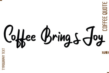 Modern Cursive Calligraphy Coffee Slogan Coffee Brings Joy