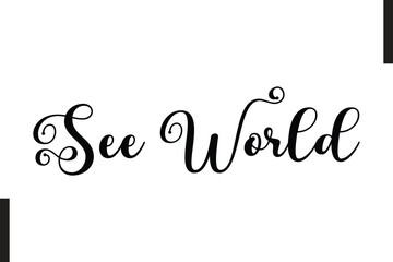 See World Stylish Text Typography Of Travel Quote