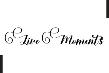 Live Moments Stylish Text Typography Of Travel Quote