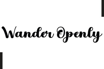 Wander Openly Stylish Text Typography Of Travel Quote