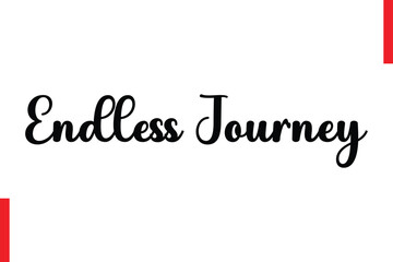 Endless Journey Love Quote Cursive Text Lettering Typography