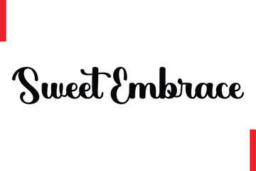 Sweet Embrace Love Saying Cursive Typography Text Lettering