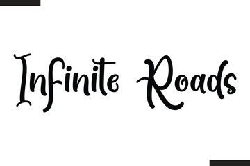 Infinite Roads Text Typography Of Travel Slogan