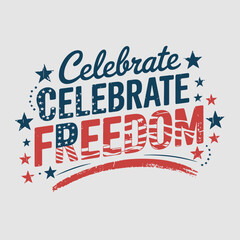 vector T shirt printable design for Independence Day – July 4th Celebrate Freedom, usa flag 

