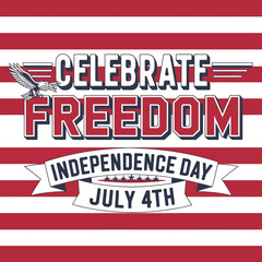 vector T shirt printable design for Independence Day &ndash; July 4th Celebrate Freedom, usa flag 
