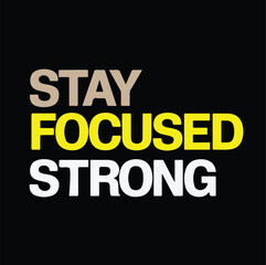 T-Shirt Vector Design For Print With Slogan - Stay Focused Strong   