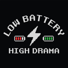 Embrace the digital age with this fun 'Low Battery, High Drama' design. Perfect for t-shirts, it combines bold typography and a humorous, retro vibe
