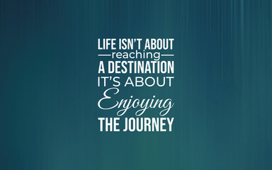 Embracing life's journey inspirational quote on enjoying the process digital art calming background motivational concept