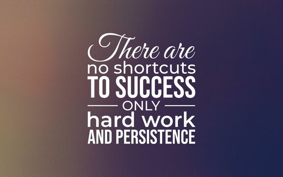 Hard work and persistence lead to success inspirational quote motivational poster digital art abstract background uplifting concept