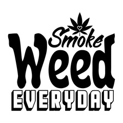 Smoke weed everyday SVG Design