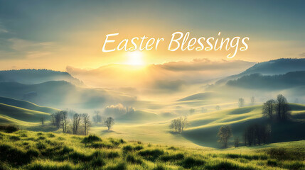 A peaceful valley with rolling hills bathed in golden sunrise, "Easter Blessings" text gently appearing in the radiant sky
