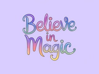 Obraz premium Believe in magic, colorful text design on a soft purple background