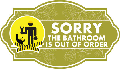 SORRY THE BATHROOM IS OUT OF ORDER WARNING SIGNAGE READY TO PRINT