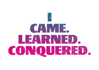 i came i learned i conquered 5