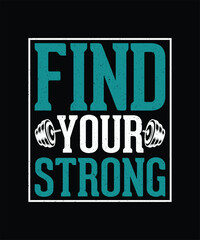 Obraz premium Gym T-shirt Design, Workout T-shirt Find Your Strong