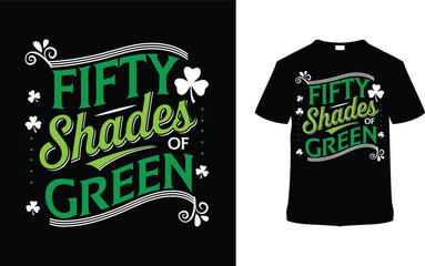 Fifty Shades Of Green St. Patrick's Day Typography T-shirt Design, apparel, vector illustration, graphic template, print on demand, textile fabrics, retro style, vintage, eps 10, element, saint tees