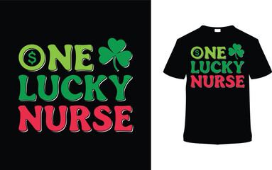 One Lucky Nurse St. Patrick's Day T-shirt Design, apparel, vector illustration, graphic template, print on demand, textile fabrics, retro style, typography, vintage, element, Saint Patrick Tee Shirt