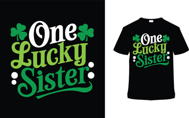 One Lucky Sister St. Patrick's Day T-shirt Design, apparel, vector illustration, graphic template, print on demand, textile fabrics, retro style, typography, vintage, eps 10, element, saint tees