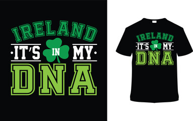 Ireland It's My DNA St. Patrick's Day T-shirt Design, apparel, vector illustration, graphic template, print on demand, textile fabrics, retro style, typography, vintage, element, Saint Patrick Tees