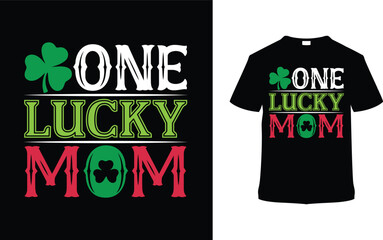 One Lucky Mom Typography T-shirt Design, apparel, vector illustration, graphic template, print on demand, textile fabrics, retro style, vintage, eps 10, element, St. Patrick's Day Tshirt, Mommy Tees