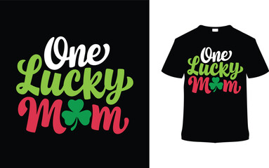 One Lucky Mom T-shirt Design, apparel, vector illustration, graphic template, print on demand, textile fabrics, retro style, typography, vintage, eps 10, element, St. Patrick's Day Tee Shirt, Mommy