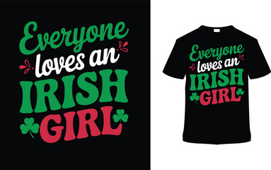 Everyone Loves An Irish Girl T-shirt Design, apparel, vector illustration, graphic template, print on demand, textile fabrics, retro style, typography, vintage, element, St. Patrick's Day Tees