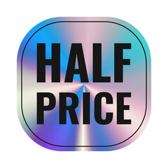 Holographic Sticker. Label Half Price with holographic Neon effect. Shiny rainbow purple emblem. Isolated Vector template