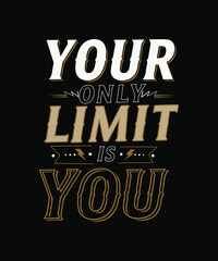 YOUR Only Limit Is you t shirt design