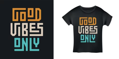 Fotobehang Good vibes only motivational typography t-shirt design. Hand crafted colorful lettering for prints, posters, decor. Vector vintage illustration. © chelovector