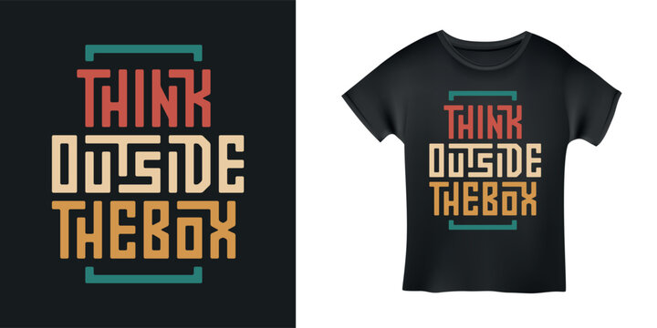 Naklejki Think outside the box motivational t-shirt design typography. Inspirational apparel lettering print. Vector illustration.