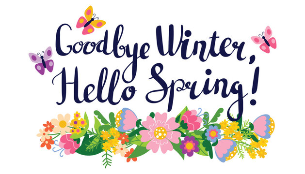 Cute Goodbye winter, Hello Spring lettering greeting card with floral composition, divider for Spring season. Bright floral decoration for greeting card, social media post, poster, etc.