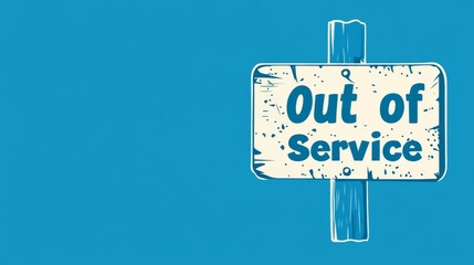 Vintage out of service sign on blue background with distressed texture