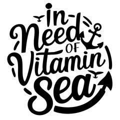 In need of vitamin sea, funny quote svg