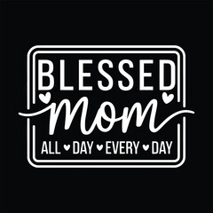 Happy Mother's Day, Best Mom Ever, Mom, Mom Baby, Cute Mom, Mom Life, Flower Mama, Motherhood, Funny Mother's Day, Vector Collection for Poster, Mug Apparel, and Clothing Print

