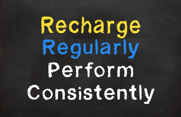 Recharge Regularly, Perform Consistently