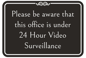 Video surveillance warning sign please be aware that this office is under 24 hour video surveillance