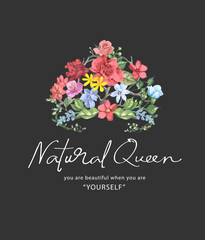 natural calligraphy slogan with colorful flowers in in beauty queen crown shape hand drawn vector illustration  © tsuponk