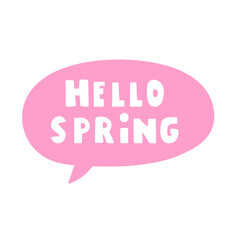 Hello Spring Phrase. Greeting Quote. Pink speech bubble. White Background.