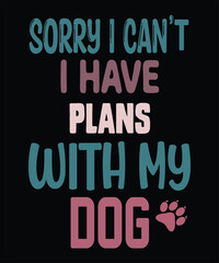 Obraz premium sorry i can t i have plans with my dog