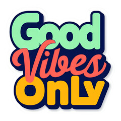 Colorful Retro Good Vibes Only Sticker - Positive Fun Graphic Design