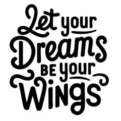 Let your dreams be your wings, inspirational quote svg
