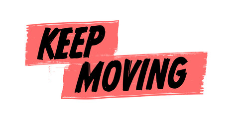 Keep Moving Vector Sign, Hand Drawn Quote Over Red Brush Strokes