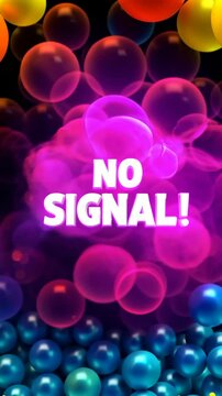A colorful image of many small spheres with the words "No Signal!" written in pink. The spheres are arranged in a way that they appear to be floating in the air