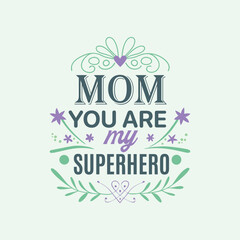 Superhero Mom Quote - Decorative Floral Lettering