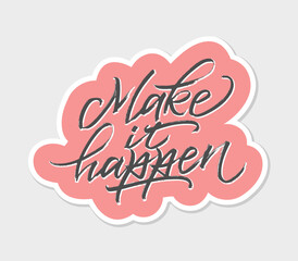 Make it happen. Handwritten words with a brush. Calligraphy in vector