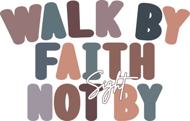 Christian PNG, Walk by Faith Not by Sight, Christian Shirt, Gift for Friend, Christian SVG