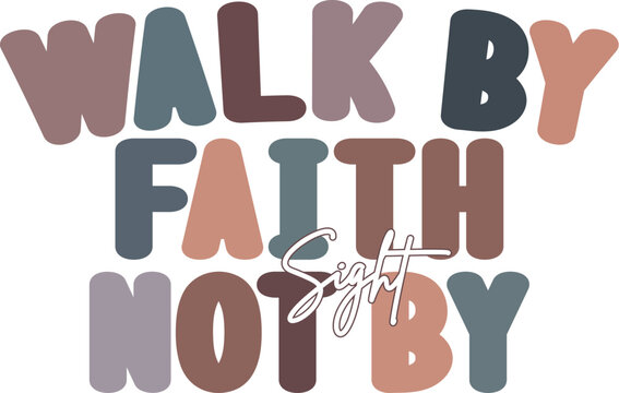 Christian PNG, Walk by Faith Not by Sight, Christian Shirt, Gift for Friend, Christian SVG